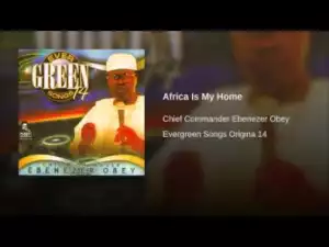 Ebenezer Obey - Africa Is My Home